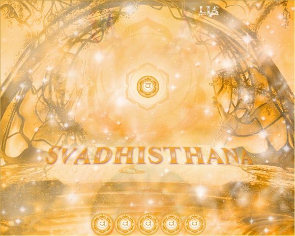 It is time for YOGA SVADHISTHANA CHAKRA.